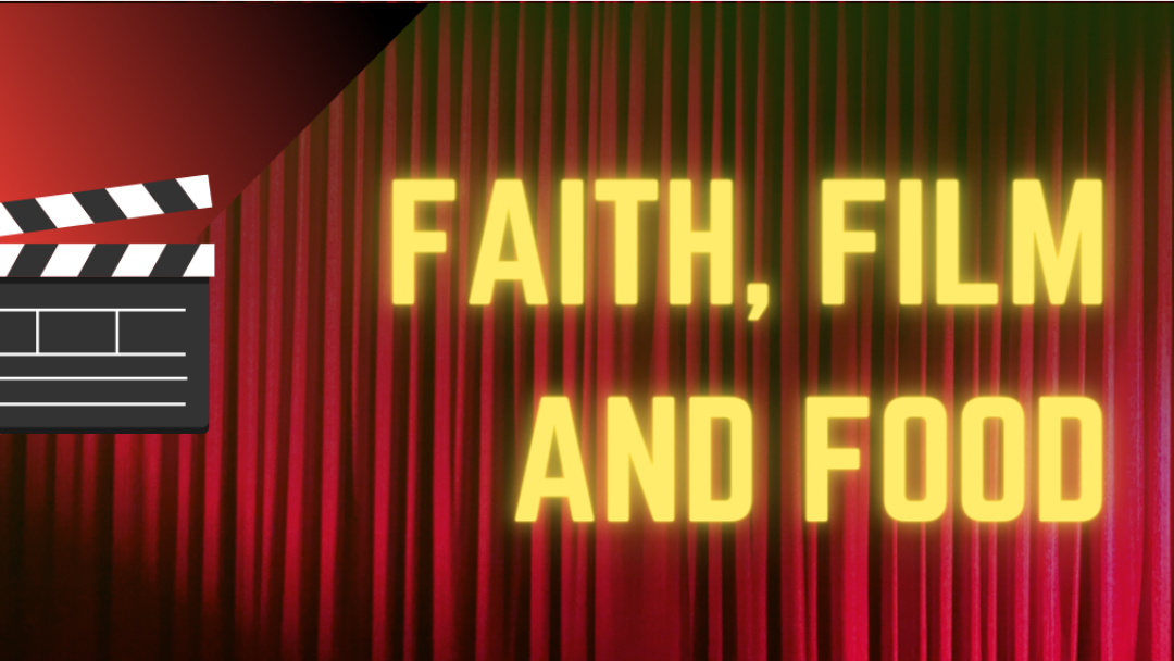 Faith, Film and Food 1